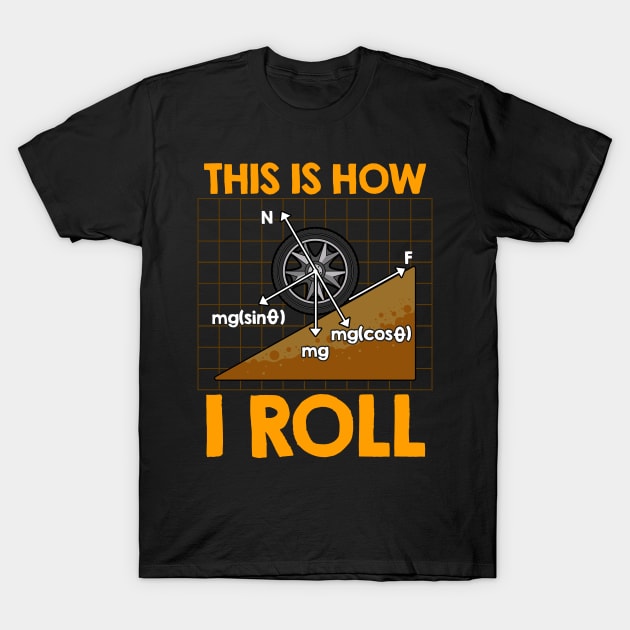 This Is How I Roll Physics Pun Funny Science T-Shirt by theperfectpresents
